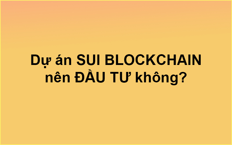 Dự án SUI BLOCKCHAIN nên ĐẦU TƯ không? ✅ SUI Coin là gì?