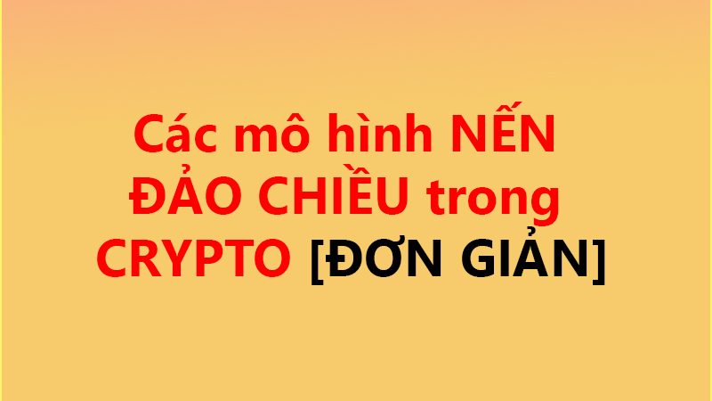 Các mô hình NẾN ĐẢO CHIỀU trong CRYPTO ✅ [ĐƠN GIẢN]
