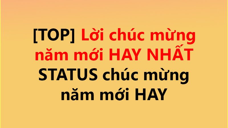 [TOP] Lời chúc mừng năm mới HAY NHẤT ✅ – STATUS chúc mừng năm mới HAY