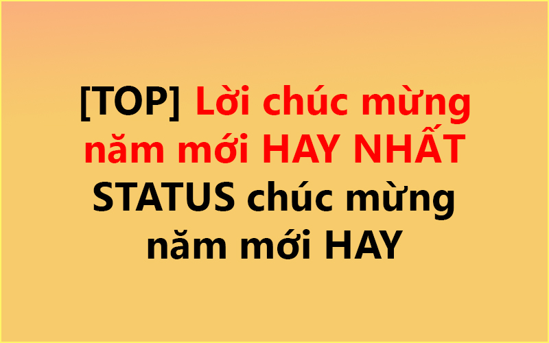[TOP] Lời chúc mừng năm mới HAY NHẤT ✅ – STATUS chúc mừng năm mới HAY