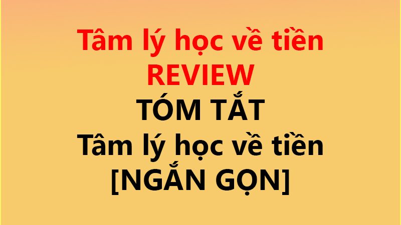 Tâm lý học về tiền REVIEW ✅ TÓM TẮT tâm lý học về tiền [NGẮN GỌN]