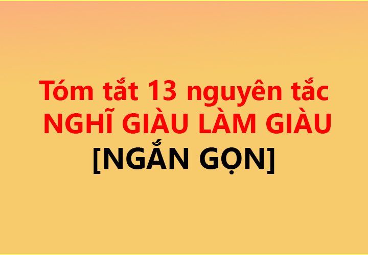 TÓM TẮT 13 nguyên tắc NGHĨ GIÀU LÀM GIÀU ✅ [NGẮN GỌN]