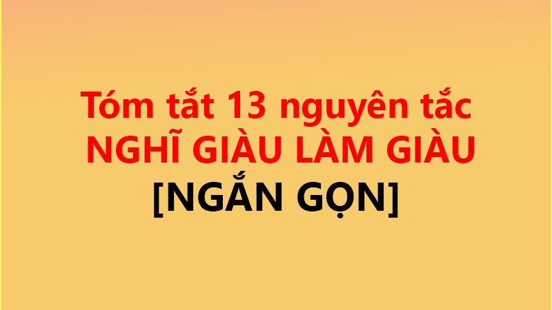 TÓM TẮT 13 nguyên tắc NGHĨ GIÀU LÀM GIÀU ✅ [NGẮN GỌN]